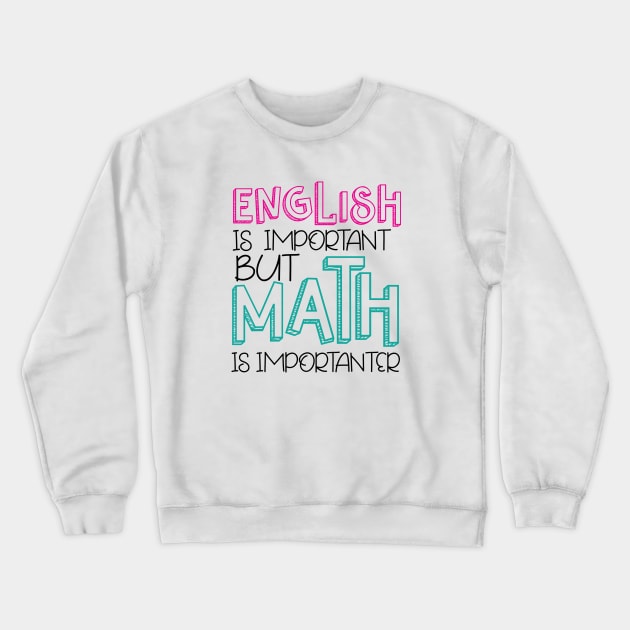 English Is Important But Math is Importanter Crewneck Sweatshirt by CANVAZSHOP